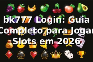 bk777 Login: Guia Completo para Jogar Slots em 2026